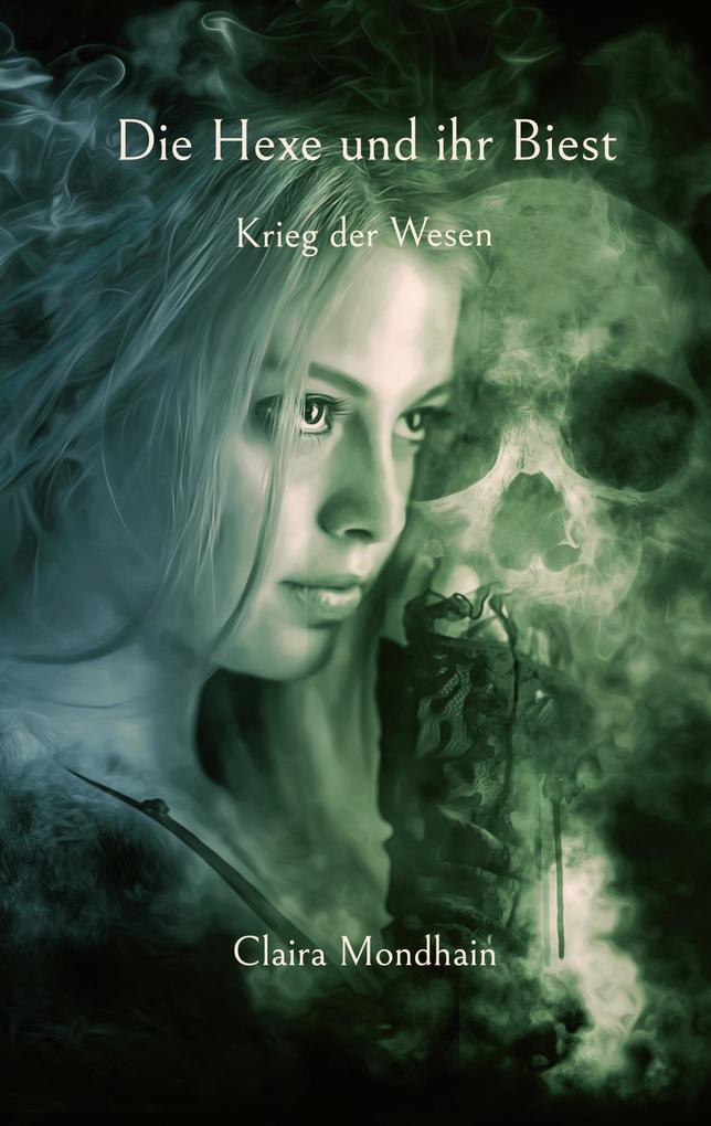 Buchcover: Die Hexe und ihr Biest – Krieg der Wesen
